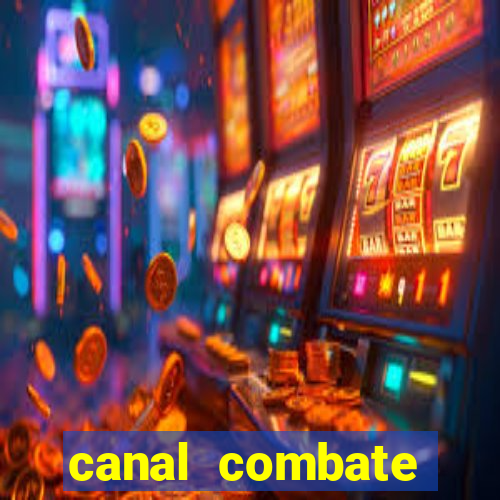 canal combate multicanais ao vivo